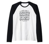 It's So Exhausting Babysitting My Mom's Grandkids Raglan Baseball Tee