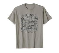 It's So Exhausting Babysitting My Mom's Grandkids T-Shirt