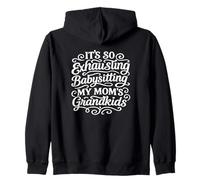 It's So Exhausting Babysitting My Mom's Grandkids Zip Hoodie