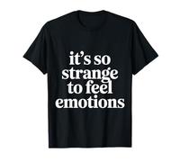 It's So Strange to Feel Emotions Awareness |- T-Shirt