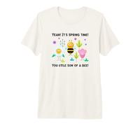 It's Spring Time You Little Son of A Bee (Funny Weird Quote) Premium T-Shirt