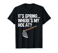It's Spring Where's My Hoe At T-Shirt