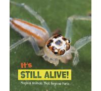 It's Still Alive! : Magical Animals That Regrow Parts