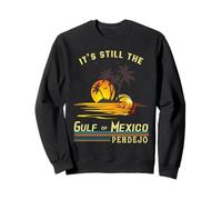 It's Still The Gulf Of Mexico Pendejo Beach Sweatshirt