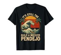 It's Still The Gulf Of Mexico Pendejo T-Shirt