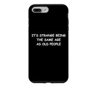 It's Strange Being The Same Age As Old People Case for iPhone 7 Plus/8 Plus