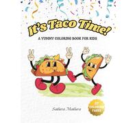 It's Taco Time!: a Yummy Coloring Book for Kids