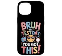 It's Test Day You Got This Bruh Funny Student Case for iPhone 15