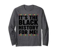 It's The Black History for me Long Sleeve T-Shirt
