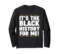 It's The Black History for me Long Sleeve T-Shirt