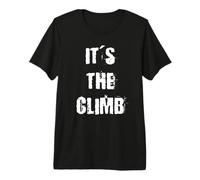 It's The Climb Motivational Premium T-Shirt