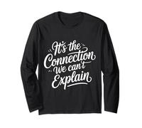 It's The Connection We Can't Explain Bond Relationship - Long Sleeve T-Shirt