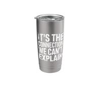 It's The Connection We Can't Explain Bond Relationship |- Stainless Steel Insulated Tumbler
