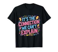 It's The Connection We Can't Explain Bond Relationship - T-Shirt