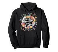 It's The Connection We Can't Explain - Pullover Hoodie