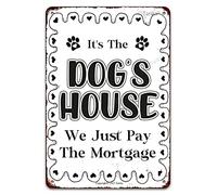 It'S The Dog'S House We Just Pay The Mortgage Funny Vintage Metal Tin Pet Signs For Home Door Lawn Gate Fence Wall Decor Hanging Plaque Retro Metal Tin Sign 8X12 Inches