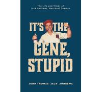 It's the Gene, Stupid: The Life and Times of Jack Andrews, Merchant Seaman
