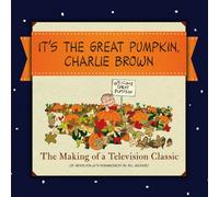 It's the Great Pumpkin, Charlie Brown: The Making of a Television Classic