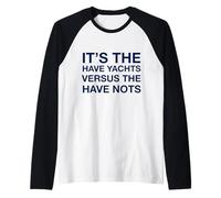 'It's The Have Yachts Versus The Have Nots' Raglan Baseball Tee