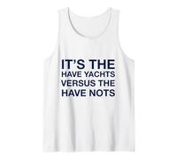 'It's The Have Yachts Versus The Have Nots' Tank Top