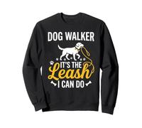 It's The Leash I Can Do Dog Walker Pet Dog Walking Pet Owner Sweatshirt