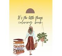 It's the little things coloring book: 50 pages of positive & simple art