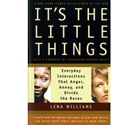 It's the Little Things: Everyday Interactions That Anger, Annoy, And Divide The Races