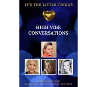It's The Little Things: High Vibe Conversations