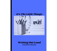 It's The Little Things: Writing Out Loud: A Month of Reflection Journal