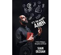 It's the Money, Amen: A Tale of Religion, Deception and Greed