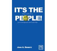 It's the People!: What Really Drives Great Management and Leadership (LID Publishing)