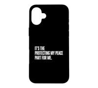 It's The Protecting My Peace Part For Me Case for iPhone 16 Plus