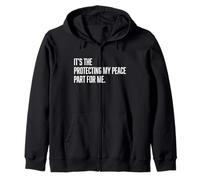 It's The Protecting My Peace Part For Me Zip Hoodie