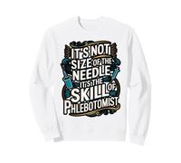 It's the Skill of the Phlebotomist Funny design Sweatshirt