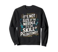 It's the Skill of the Phlebotomist Funny design Sweatshirt