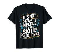 It's The Skill of The Phlebotomist Funny Design T-Shirt