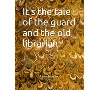 It's the tale of the guard and the old librarian.
