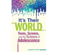 It's Their World: Teens, Screens, and the Science of Adolescence (Free Spirit Parenting™)