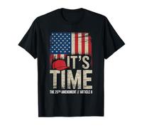 Its Time 25th Amendment Article II US Flag Patriotic Tee T-Shirt