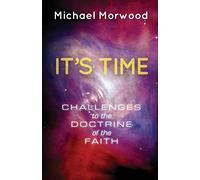 It's Time.: Challenges to the Doctrine of the Faith.