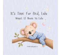 Its Time For Bed, Lulu: A calming bilingual bedtime story for toddlers learning everyday routines (Routines With Lulu | Lebanese Arabic)