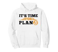 It's Time for Plan B Crypto Cryptocurrency BTC Bitcoin Pullover Hoodie