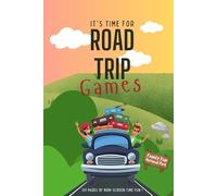 It's Time for Road Trip Games!: 101 Pages of Non-Screen Time Fun!