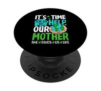 It's Time For Us To Help Our Mother She Gives Us Life PopSockets Adhesive PopGrip