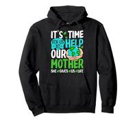 It's Time For Us To Help Our Mother She Gives Us Life Pullover Hoodie