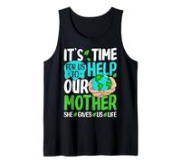 It's Time for Us to Help Our Mother She Gives Us Life Tank Top