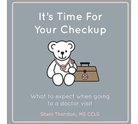 It's Time For Your Checkup: What to expect when going to a doctor visit