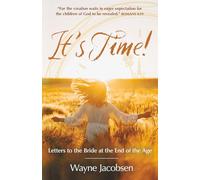 It's Time!: Letters to the Bride at the End of the Age