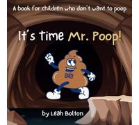 It's Time Mr. Poop!: A book for children who don’t want to poop