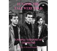 It's Time The Tale Were Told : A People's History of The Smiths